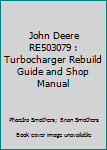 Paperback John Deere RE503079 : Turbocharger Rebuild Guide and Shop Manual Book