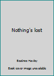 Paperback Nothing's lost Book