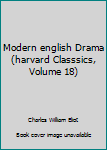 Hardcover Modern english Drama (harvard Classsics, Volume 18) Book
