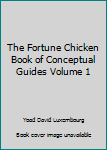 Hardcover The Fortune Chicken Book of Conceptual Guides Volume 1 Book