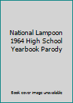 Paperback National Lampoon 1964 High School Yearbook Parody Book