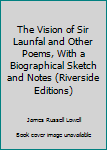 Hardcover The Vision of Sir Launfal and Other Poems, With a Biographical Sketch and Notes (Riverside Editions) Book