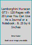 Lamborghini Huracan GT3 : 120 Pages with 20 Lines You Can Use As a Journal or a Notebook . 8. 25 by 6 Inches