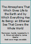 The Atmosphere That Which Gives Life to the Earth and by Which Everything Has its Being: an Ethereal Sea That Covers the Whole World