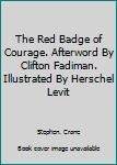 Hardcover The Red Badge of Courage. Afterword By Clifton Fadiman. Illustrated By Herschel Levit Book