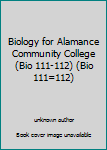 Unknown Binding Biology for Alamance Community College (Bio 111-112) (Bio 111=112) Book