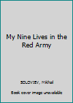 Hardcover My Nine Lives in the Red Army Book