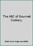 Hardcover The ABC of Gourmet Cookery. Book