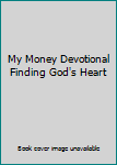Unknown Binding My Money Devotional Finding God's Heart Book