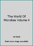 Hardcover The World Of Microbes Volume 4 Book