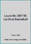 Hardcover Louisville 1987-88 Cardinal Basketball Book