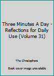 Paperback Three Minutes A Day - Reflections for Daily Use (Volume 31) Book