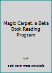 Unknown Binding Magic Carpet, a Beka Book Reading Program Book