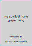 Paperback my spiritual home (paperback) Book