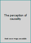 Hardcover The perception of causality Book