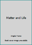 Hardcover Matter and Life Book