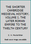 Paperback THE SHORTER CAMBRIDGE MEDIEVAL HISTORY, VOLUME I. THE LATER ROMAN EMPIRE TO THE TWELTH CENTURY Book