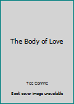 The Body of Love