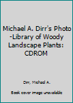 Hardcover Michael A. Dirr's Photo-Library of Woody Landscape Plants: CDROM Book