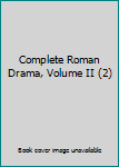 Unknown Binding Complete Roman Drama, Volume II (2) Book