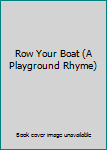 Paperback Row Your Boat (A Playground Rhyme) Book