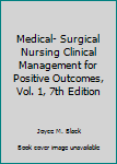 Hardcover Medical- Surgical Nursing Clinical Management for Positive Outcomes, Vol. 1, 7th Edition [Unqualified] Book