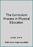 Paperback The Curriculum Process in Physical Education Book