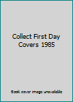 Paperback Collect First Day Covers 1985 Book