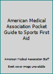 Paperback American Medical Association Pocket Guide to Sports First Aid Book
