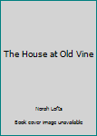 Hardcover The House at Old Vine Book