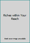 Hardcover Riches within Your Reach Book