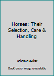 Unknown Binding Horses: Their Selection, Care & Handling Book