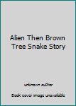 Staple Bound Alien Then Brown Tree Snake Story Book