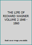 Unknown Binding THE LIFE OF RICHARD WAGNER VOLUME 2 1848 - 1860 Book