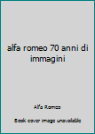 Hardcover alfa romeo 70 anni di immagini Book