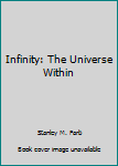 Paperback Infinity: The Universe Within Book