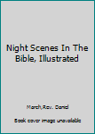 Hardcover Night Scenes In The Bible, Illustrated Book