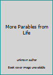 Unknown Binding More Parables from Life Book