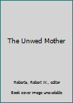 Paperback The Unwed Mother Book