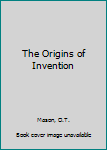 Hardcover The Origins of Invention Book