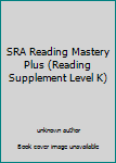 Unknown Binding SRA Reading Mastery Plus (Reading Supplement Level K) Book