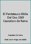 Paperback El Pentateuco Biblia Del Oso 1569 Casiodoro de Reina [Spanish] Book