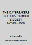 Unknown Binding THE DAYBREAKERS BY LOUIS L'AMOUR BIGGEST NOVEL~1960 Book