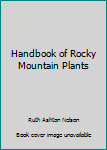 Paperback Handbook of Rocky Mountain Plants Book