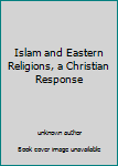 Unknown Binding Islam and Eastern Religions, a Christian Response Book