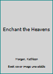 Mass Market Paperback Enchant the Heavens Book