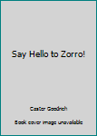 Paperback Say Hello to Zorro! Book