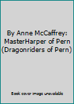By Anne McCaffrey: MasterHarper of Pern (Dragonriders of Pern)