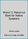 Unknown Binding Bravo! 3, Resource Book for Native Speakers Book