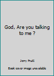 Paperback God, Are you talking to me ? Book